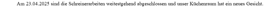 Am 23.04.2025 sind die Schreinerarbeiten weitestgehend abgeschlossen und unser Küchenraum hat ein neues Gesicht.