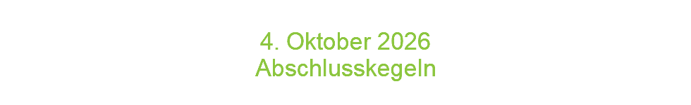  4. Oktober 2026 Abschlusskegeln