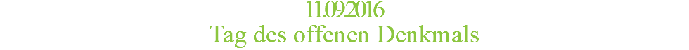 11.09.2016 Tag des offenen Denkmals
