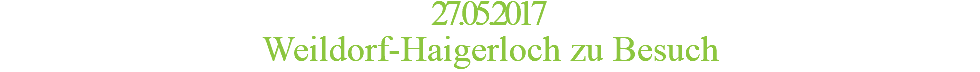 27.05.2017 Weildorf-Haigerloch zu Besuch