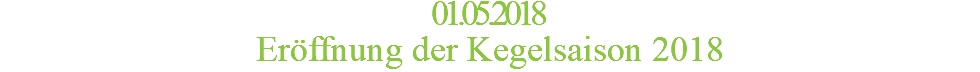 01.05.2018 Eröffnung der Kegelsaison 2018