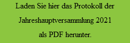 Laden Sie hier das Protokoll der Jahreshauptversammlung 2021 als PDF herunter.